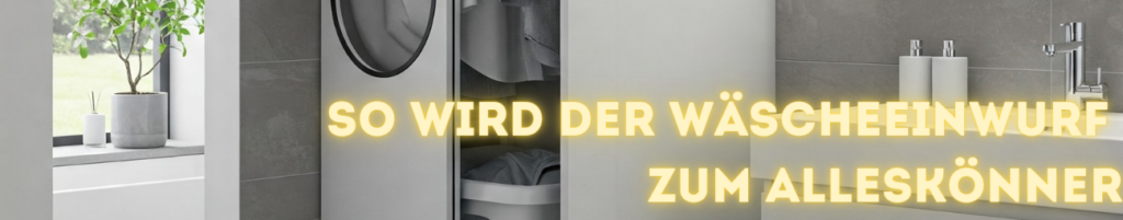 So wird der Wäscheeinwurf zum Alleskönner